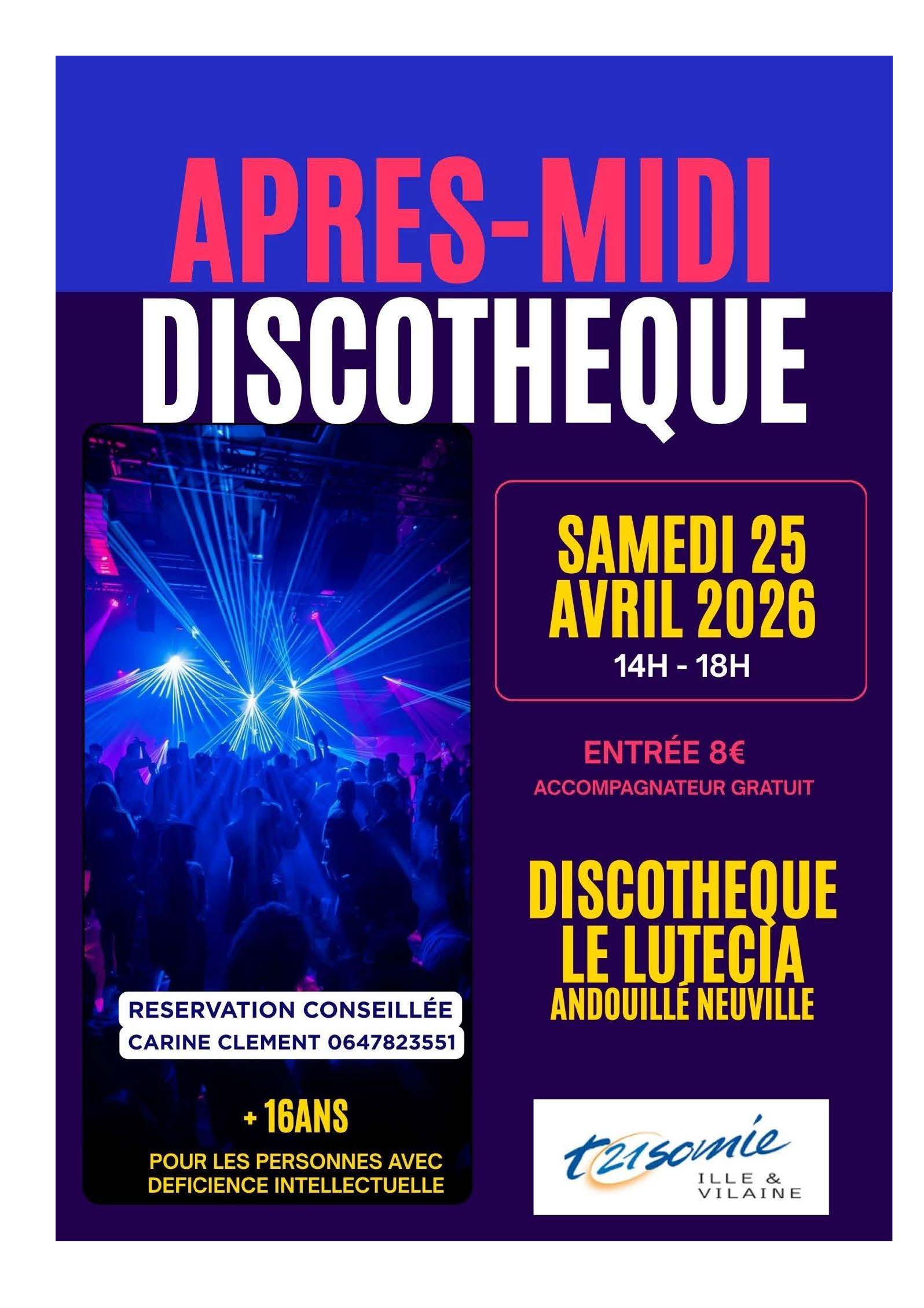 Affiche annonçant le 8ᵉ après-midi discothèque organisé par Trisomie 21 Ille-et-Vilaine, samedi 25 avril 2026 de 14h à 18h à la discothèque Le Lutécia, Andouillé-Neuville.